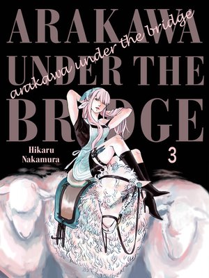 cover image of Arakawa Under the Bridge, Volume 3